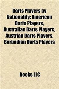 Darts Players by Nationality: American Darts Players, Australian Darts Players, Austrian Darts Players, Barbadian Darts Players