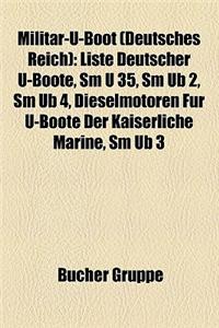 Militar-U-Boot (Deutsches Reich): Liste Deutscher U-Boote, SM U 35, SM Ub 2, SM Ub 4, Dieselmotoren Fur U-Boote Der Kaiserliche Marine, SM Ub 3