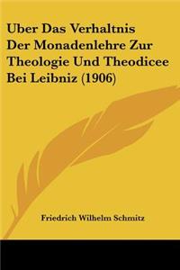 Uber Das Verhaltnis Der Monadenlehre Zur Theologie Und Theodicee Bei Leibniz (1906)