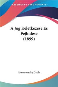 A Jog Keletkezese Es Fejlodese (1899)