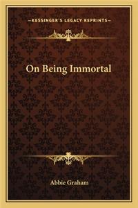 On Being Immortal
