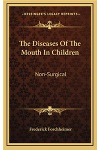 The Diseases of the Mouth in Children