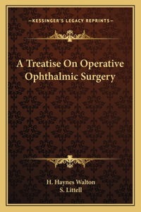 Treatise on Operative Ophthalmic Surgery