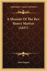 Memoir of the REV. Henry Martyn (1837) a Memoir of the REV. Henry Martyn (1837)