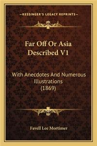 Far Off or Asia Described V1