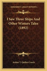 I Saw Three Ships and Other Winters Tales (1892)