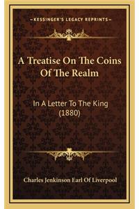 A Treatise on the Coins of the Realm