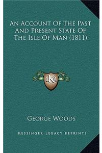 An Account of the Past and Present State of the Isle of Man (1811)