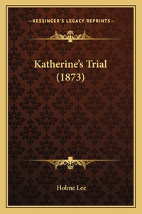 Katherine's Trial (1873)