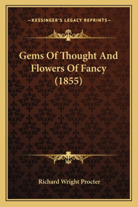 Gems of Thought and Flowers of Fancy (1855)