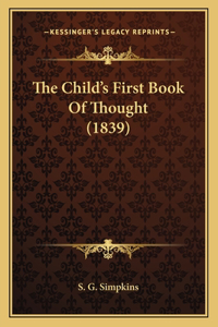 The Child's First Book Of Thought (1839)