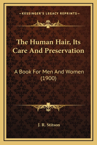 The Human Hair, Its Care And Preservation