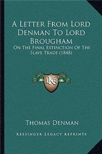 A Letter From Lord Denman To Lord Brougham