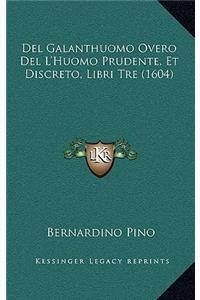 Del Galanthuomo Overo Del L'Huomo Prudente, Et Discreto, Libri Tre (1604)
