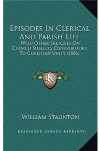 Episodes In Clerical And Parish Life