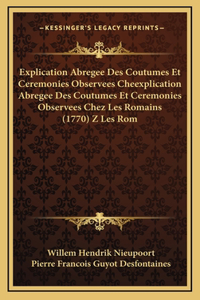 Explication Abregee Des Coutumes Et Ceremonies Observees Cheexplication Abregee Des Coutumes Et Ceremonies Observees Chez Les Romains (1770) Z Les Rom