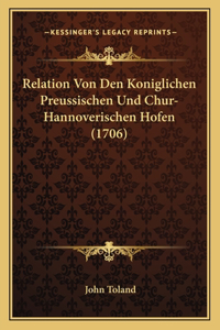 Relation Von Den Koniglichen Preussischen Und Chur-Hannoverischen Hofen (1706)