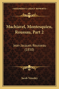 Machiavel, Montesquieu, Roussau, Part 2