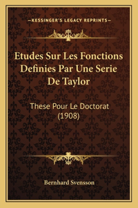 Etudes Sur Les Fonctions Definies Par Une Serie De Taylor