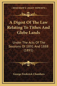A Digest Of The Law Relating To Tithes And Glebe Lands