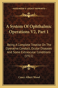 System Of Ophthalmic Operations V2, Part 1