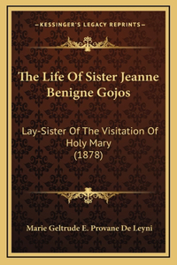 The Life Of Sister Jeanne Benigne Gojos