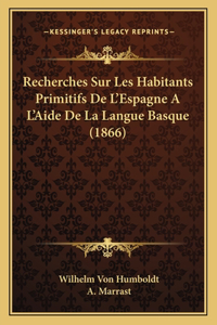 Recherches Sur Les Habitants Primitifs De L'Espagne A L'Aide De La Langue Basque (1866)