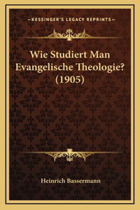 Wie Studiert Man Evangelische Theologie? (1905)