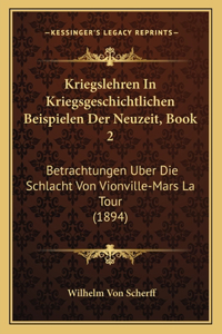 Kriegslehren In Kriegsgeschichtlichen Beispielen Der Neuzeit, Book 2