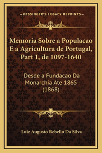 Memoria Sobre a Populacao E a Agricultura de Portugal, Part 1, de 1097-1640