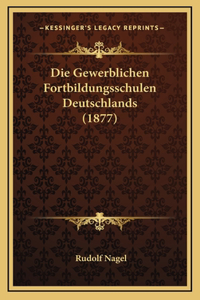 Die Gewerblichen Fortbildungsschulen Deutschlands (1877)