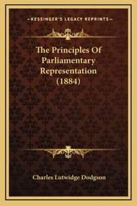 The Principles Of Parliamentary Representation (1884)