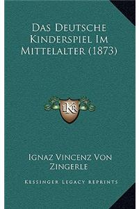 Das Deutsche Kinderspiel Im Mittelalter (1873)