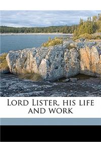 Lord Lister, His Life and Work