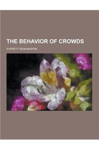 The Behavior of Crowds