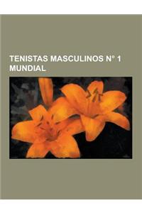 Tenistas Masculinos N 1 Mundial: Rafael Nadal, Roger Federer, Juan Carlos Ferrero, Pete Sampras, Andy Roddick, John McEnroe, Bjorn Borg, Marcelo Rios,