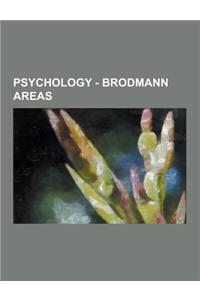 Psychology - Brodmann Areas: Angular Area 39, Brodman Area 37, Brodmann, Brodmann Area 1, Brodmann Area 10, Brodmann Area 11, Brodmann Area 12, Bro