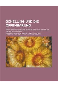 Schelling Und Die Offenbarung; Kritik Des Neuesten Reaktionsversuchs Gegen Die Freier Philosophie