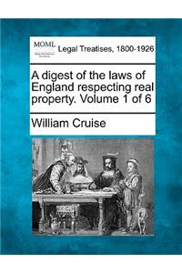 A digest of the laws of England respecting real property. Volume 1 of 6
