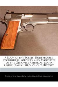 A Look at the Bosses, Underbosses, Consiglieri, Soldiers, and Associates of the Genovese American Mafia Crime Family Throughout History