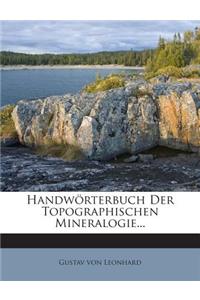Handwörterbuch Der Topographischen Mineralogie...