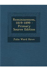 Reminiscences, 1819-1899 - Primary Source Edition