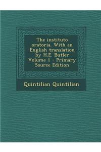 The Instituto Oratoria. with an English Translation by H.E. Butler Volume 1