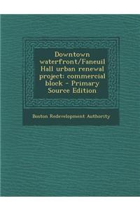 Downtown Waterfront/Faneuil Hall Urban Renewal Project: Commercial Block
