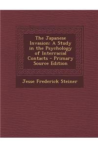 The Japanese Invasion: A Study in the Psychology of Interracial Contacts