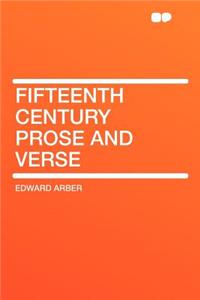 Fifteenth Century Prose and Verse
