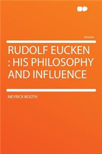 Rudolf Eucken: His Philosophy and Influence