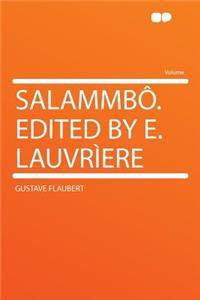 SalammbÃ´. Edited by E. LauvrÃ¬ere