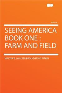 Seeing America Book One: Farm and Field