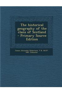 The Historical Geography of the Clans of Scotland